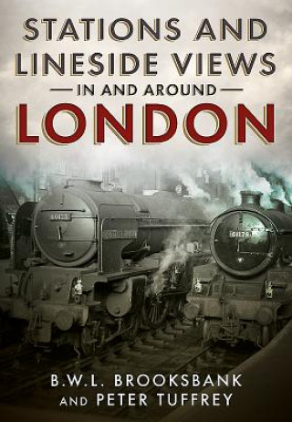 Carte Stations and Lineside Views in and Around London Peter Tuffrey
