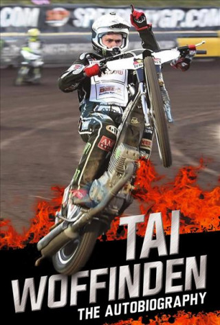 Knjiga Raw Speed - The Autobiography of the Three-Times World Speedway Champion Tai Woffinden