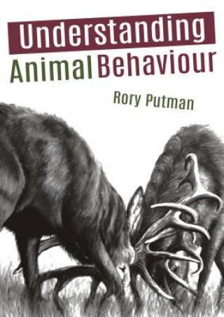 Kniha Understanding Animal Behaviour Rory Putman
