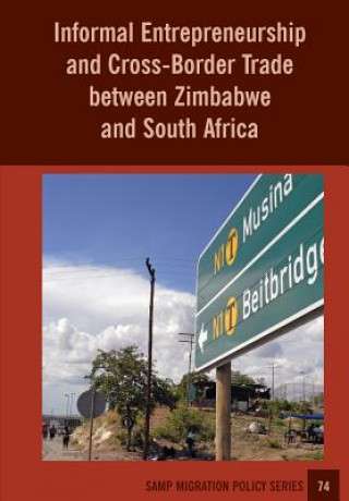 Kniha Informal Entrepreneurship and Cross-Border Trade between Zimbabwe and South Africa Abel Chikanda