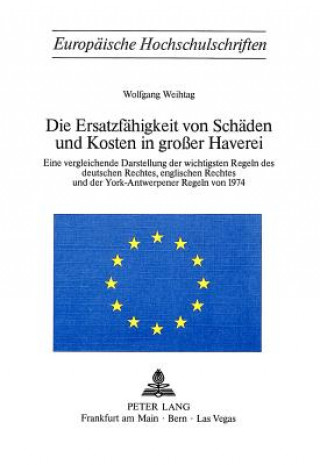 Kniha Die Ersatzfaehigkeit von Schaeden und Kosten in grosser Haverei Wolfgang Weihtag