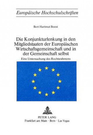 Könyv Die Konjunkturlenkung in den Mitgliedstaaten der Europaeischen Wirtschaftsgemeinschaft und in der Gemeinschaft selbst Bert Hartmut Boost