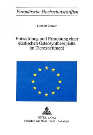 Knjiga Entwicklung und Erprobung einer elastischen Osteosyntheseplatte im Tierexperiment Herbert Zenker