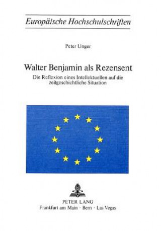 Kniha Walter Benjamin als Rezensent Peter Unger