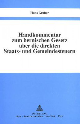 Könyv Handkommentar zum bernischen Gesetz ueber die direkten Staats- und Gemeindesteuern vom 29. Oktober 1944 Hans Gruber