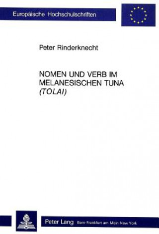 Kniha Nomen und Verb im melanesischen Tuna (Tolai) Peter Rinderknecht