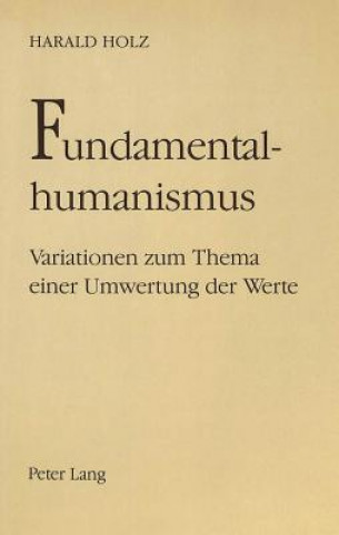 Buch Fundamentalhumanismus Harald Holz