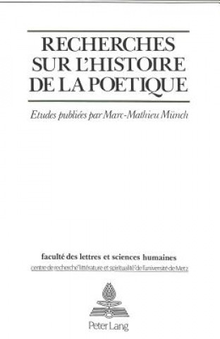 Книга Recherches sur l'histoire de la poetique Centre de Recherche Litterature Et Spiri