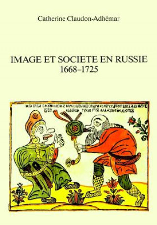 Book Image et societe en Russie- 1668-1725 Catherine Claudon-Adhemar