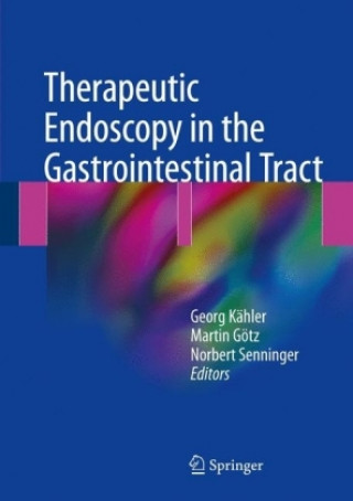 Kniha Therapeutic Endoscopy in the Gastrointestinal Tract Georg Kähler