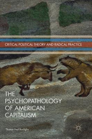 Kniha Psychopathology of American Capitalism Thomas Paul Bonfiglio