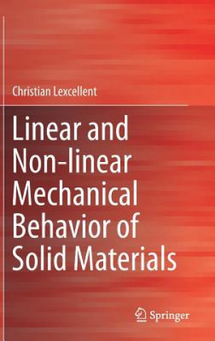 Kniha Linear and Non-linear Mechanical Behavior of Solid Materials Christian Lexcellent