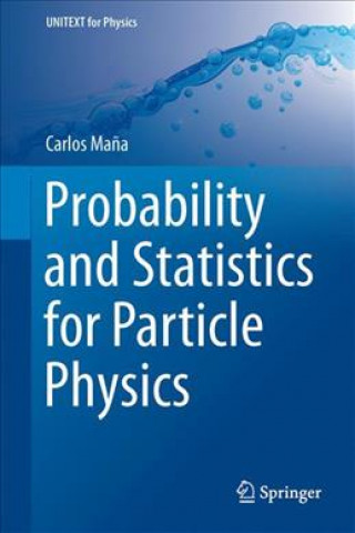 Kniha Probability and Statistics for Particle Physics Carlos Ma?a