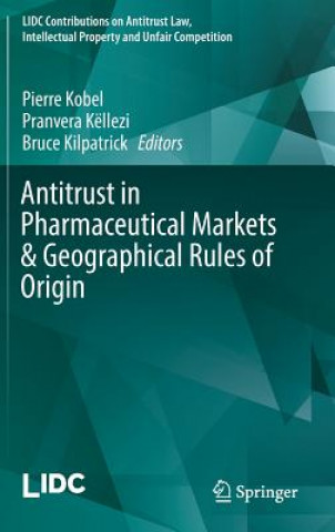 Książka Antitrust in Pharmaceutical Markets & Geographical Rules of Origin Pierre Kobel