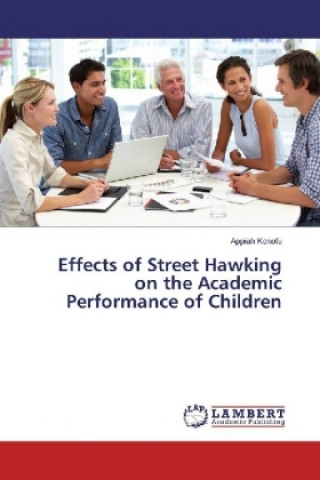 Książka Effects of Street Hawking on the Academic Performance of Children Appiah Kokofu