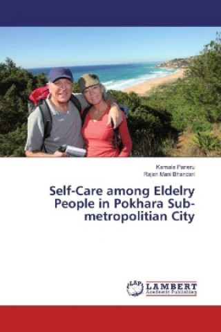 Kniha Self-Care among Eldelry People in Pokhara Sub-metropolitian City Kamala Paneru