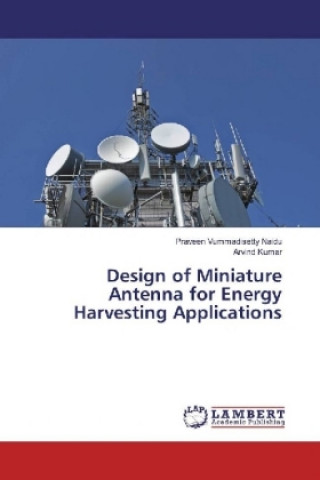 Carte Design of Miniature Antenna for Energy Harvesting Applications Praveen Vummadisetty Naidu