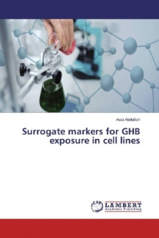 Książka Surrogate markers for GHB exposure in cell lines Asia Abdullah