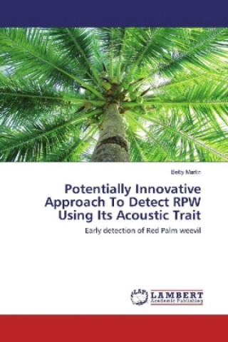 Livre Potentially Innovative Approach To Detect RPW Using Its Acoustic Trait Betty Martin