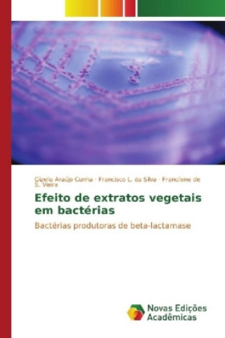 Kniha Efeito de extratos vegetais em bactérias Gizelia Araújo Cunha
