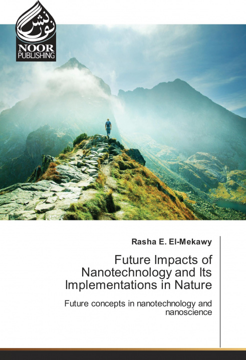 Libro Future Impacts of Nanotechnology and Its Implementations in Nature Rasha E. El-Mekawy