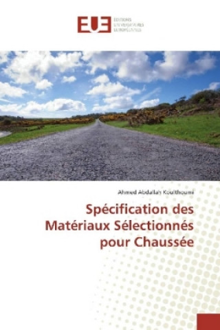 Kniha Spécification des Matériaux Sélectionnés pour Chaussée Ahmed Abdallah Koulthoumi