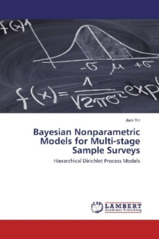 Knjiga Bayesian Nonparametric Models for Multi-stage Sample Surveys Jiani Yin
