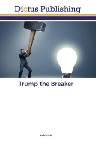 Könyv Trump the Breaker André Girod