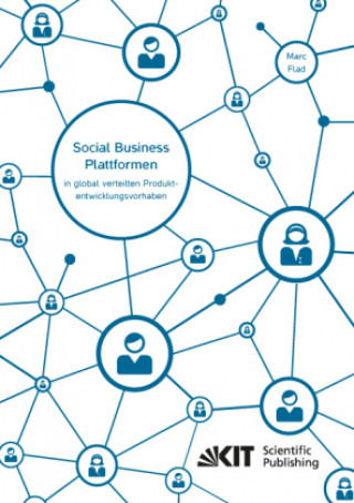 Könyv Social Business Plattformen in global verteilten Produktentwicklungsvorhaben - Eine Multi-Ebenen-Analyse des Beitrags von Social Business Plattformen Marc Flad