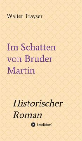 Kniha Im Schatten von Bruder Martin Walter Trayser