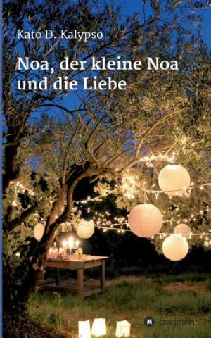 Книга Noa, der kleine Noa und die Liebe Kato D Kalypso