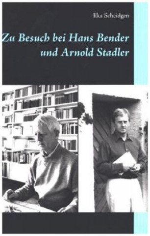 Book Zu Besuch bei Hans Bender und Arnold Stadler Ilka Scheidgen