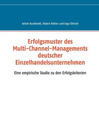 Książka Erfolgsmuster des Multi-Channel-Managements deutscher Einzelhandelsunternehmen Achim Burkhardt