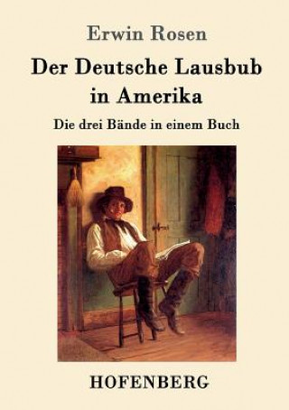 Könyv Deutsche Lausbub in Amerika Erwin Rosen