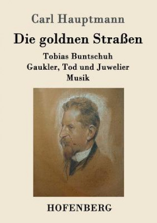 Kniha goldnen Strassen Carl Hauptmann