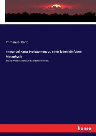 Kniha Immanuel Kants Prolegomena zu einer jeden kunftigen Metaphysik Kant Immanuel Kant