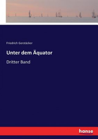 Carte Unter dem AEquator Friedrich Gerstäcker