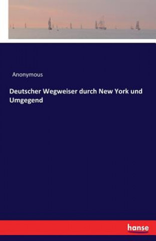 Carte Deutscher Wegweiser durch New York und Umgegend Anonymous