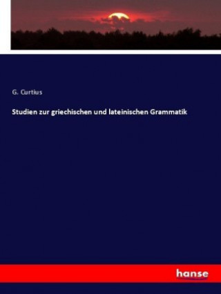 Buch Studien zur griechischen und lateinischen Grammatik G. Curtius