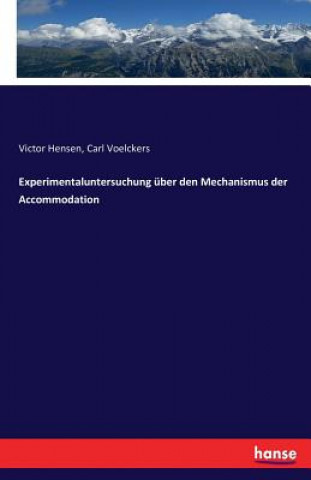 Könyv Experimentaluntersuchung uber den Mechanismus der Accommodation Victor Hensen
