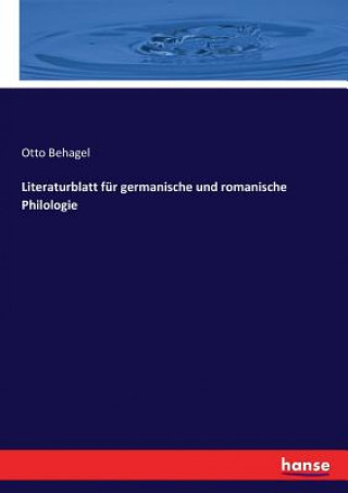 Carte Literaturblatt fur germanische und romanische Philologie Otto Behagel