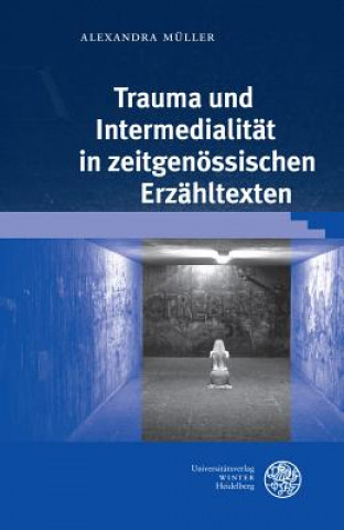 Buch Trauma und Intermedialität in zeitgenössischen Erzähltexten Alexandra Müller