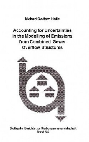 Buch Accounting for Uncertainties in the Modelling of Emissions from Combined Sewer Overflow Structures Mehari G. Haile