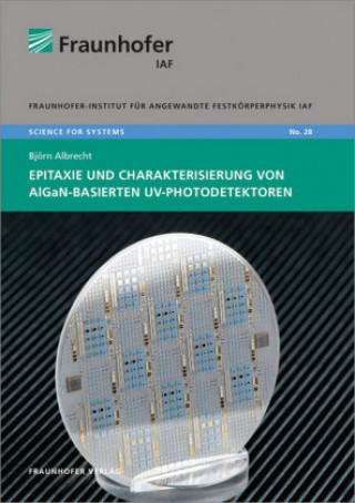 Könyv Epitaxie und Charakterisierung von AlGaN-basierten UV-Photodetektoren. Björn Albrecht