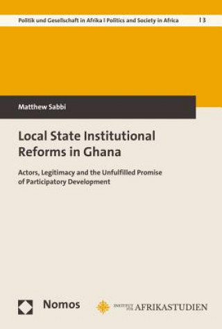 Könyv Local State Institutional Reforms in Ghana Matthew Sabbi