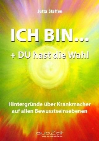 Livre ICH BIN... + DU hast die Wahl Jutta Steffen