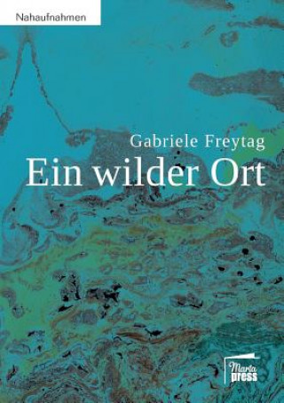 Knjiga wilder Ort Gabriele Freytag
