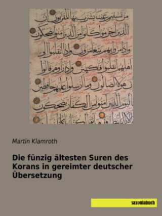 Книга Die fünzig ältesten Suren des Korans in gereimter deutscher Übersetzung Martin Klamroth
