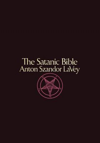 Carte Satanic Bible Anton Szandor LaVey Anton Szandor LaVey