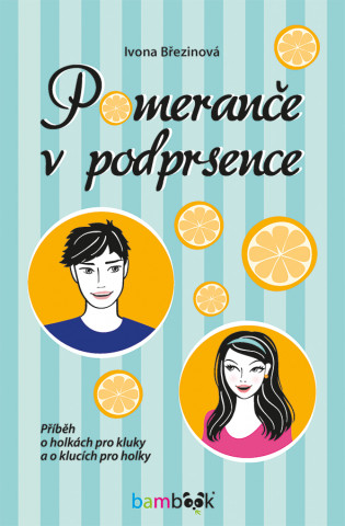 Könyv Pomeranče v podprsence Ivona Březinová